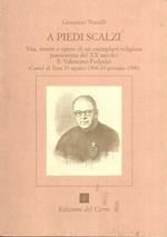 A piedi scalzi. Vita, morte e opere di un esemplare religioso passionista del XX secolo. P. Valentino Federici (Castel di Tora 30 agosto 1898 - 24 gennaio - 1980)
