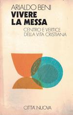 Vivere la Messa-Centro e vertice della vita cristiana