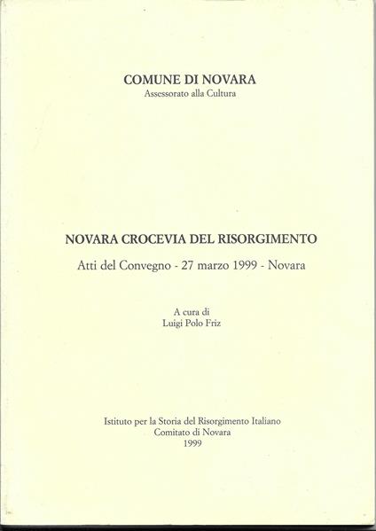 NOVARA CROCEVIA DEL RISORGIMENTO - Atti del convegno - 27 marzo 1999 - copertina