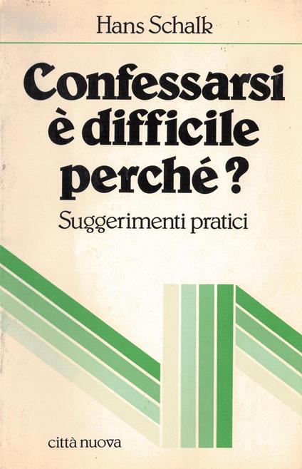 Confessarsi è difficile, perché? Suggerimenti pratici - Hans Schalk - copertina