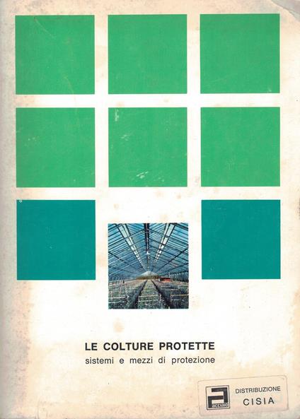Le colture protette, sistemi e mezzi di protezione - copertina