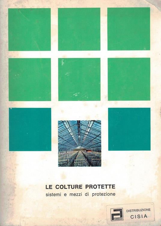 Le colture protette, sistemi e mezzi di protezione - copertina