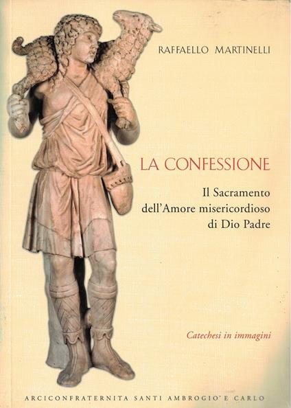 LA CONFESSIONE-Il Sacramento dell'Amore misericordioso di Dio Padre - Raffaello Martinelli - copertina