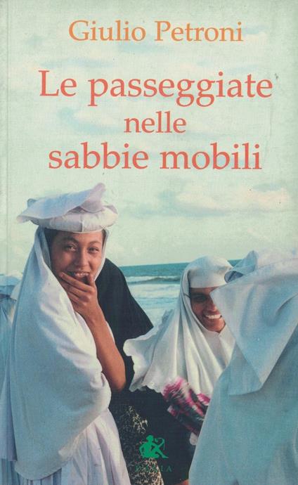 Le passeggiate nelle sabbie mobili - Giulio Petroni - copertina
