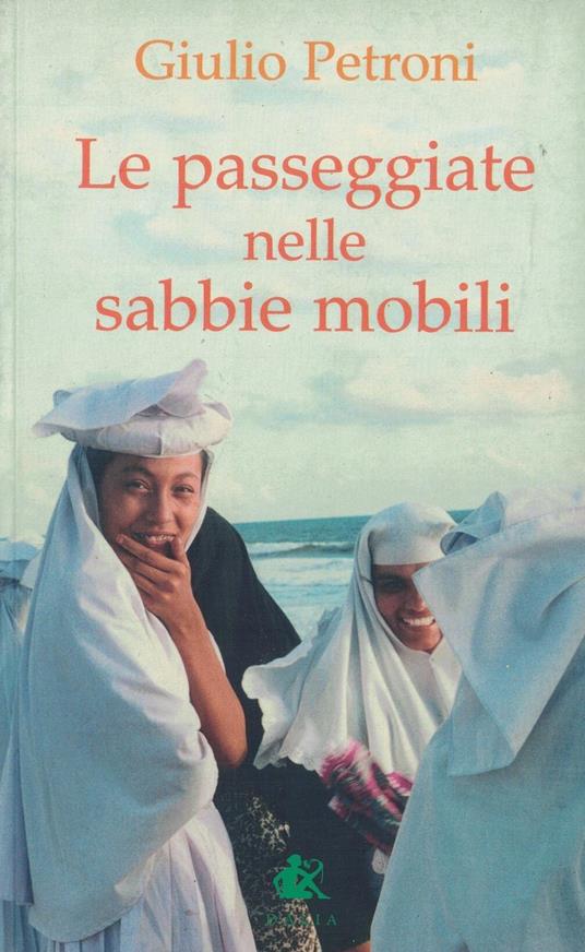 Le passeggiate nelle sabbie mobili - Giulio Petroni - copertina