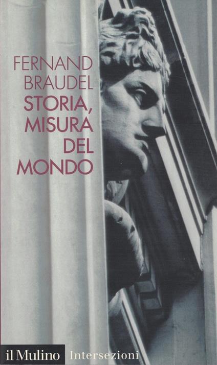 Storia, misura del mondo - Fernand Braudel - copertina