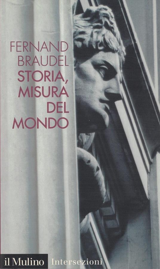 Storia, misura del mondo - Fernand Braudel - copertina