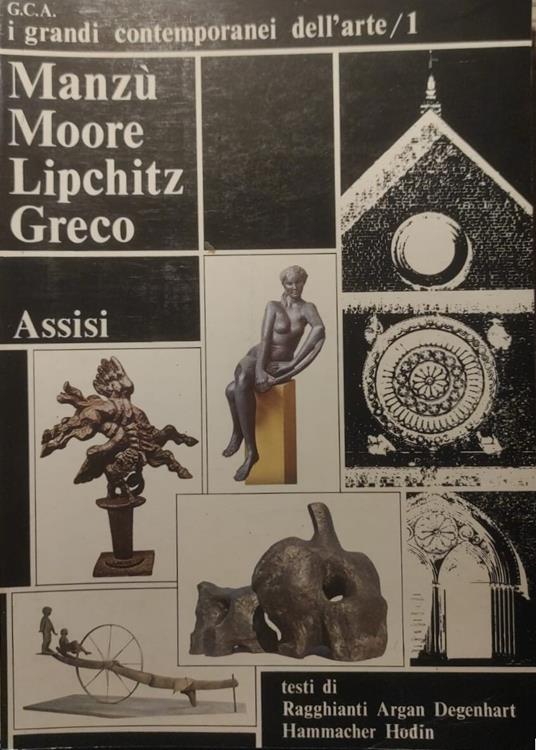 G.C.A. i grandi contemporanei dell ' arte / 1 - MANZU' , MOORE, LIPCHITZ, GRECO - copertina