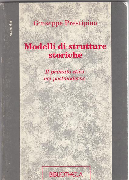 Modelli di strutture storiche. Il primato etico nel postmoderno - copertina