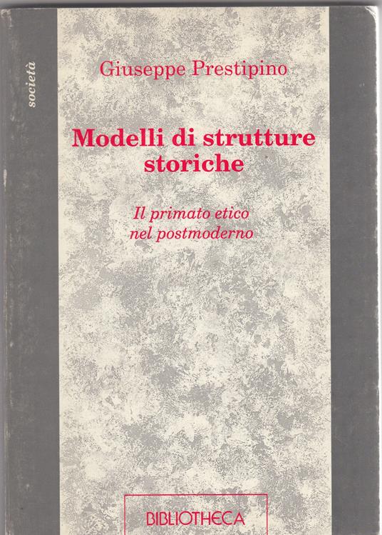 Modelli di strutture storiche. Il primato etico nel postmoderno - copertina