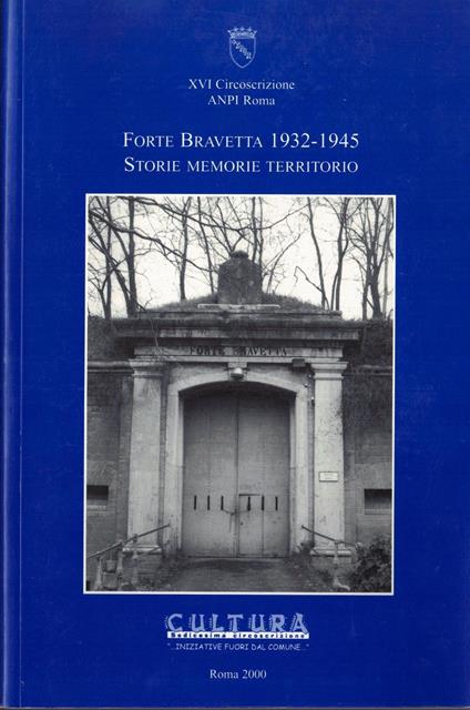 Forte Bravetta 1932-1945 storie memorie territorio - copertina