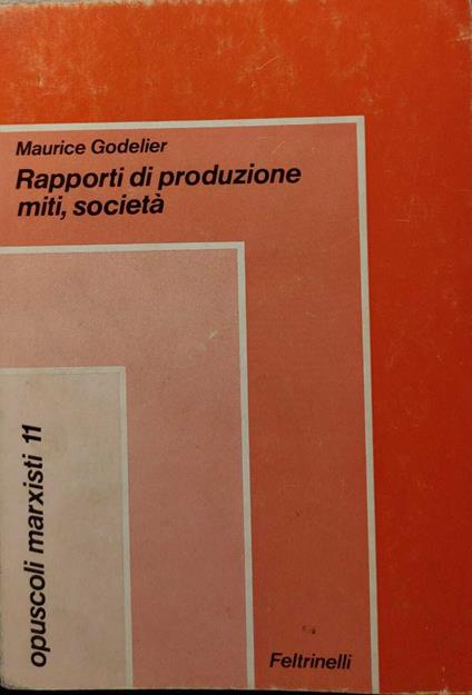 Rapporti Di Produzione Miti, Societa' - Maurice Godelier - copertina