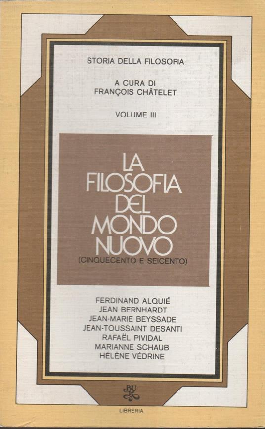 La filosofia del mondo nuovo, Cinquecento e Seice - François Chatelet - copertina