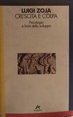 Crescita E Colpa . Psicologia E Limiti Dello Sviluppo
