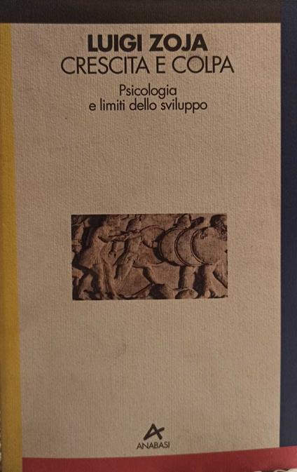 Crescita E Colpa . Psicologia E Limiti Dello Sviluppo - Luigi Zoja - copertina