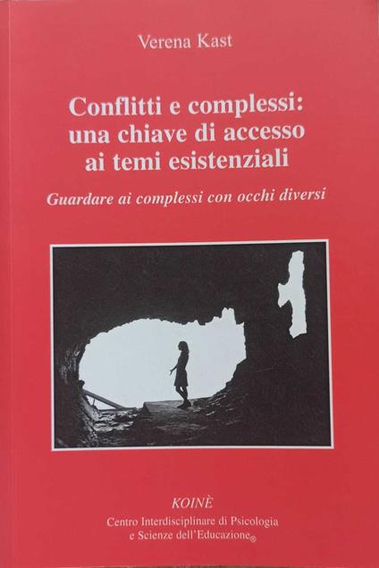 Conflitti e complessi: una chiave di accesso ai temi esistenziali. Guardare ai complessi con occhi diversi - copertina