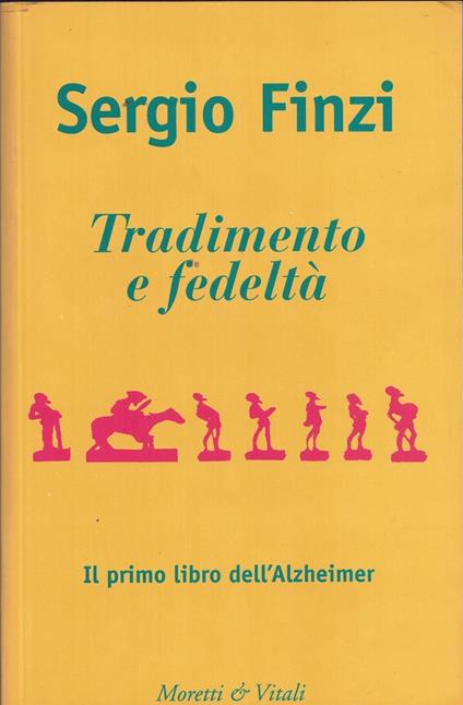 Tradimento e fedeltà. Il primo libro dell'Alzheimer - Sergio Finzi - copertina