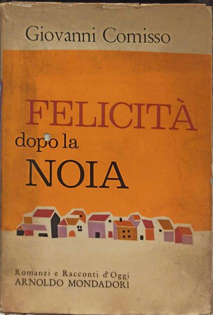 Felicita' dopo la noia - Giovanni Comisso - copertina