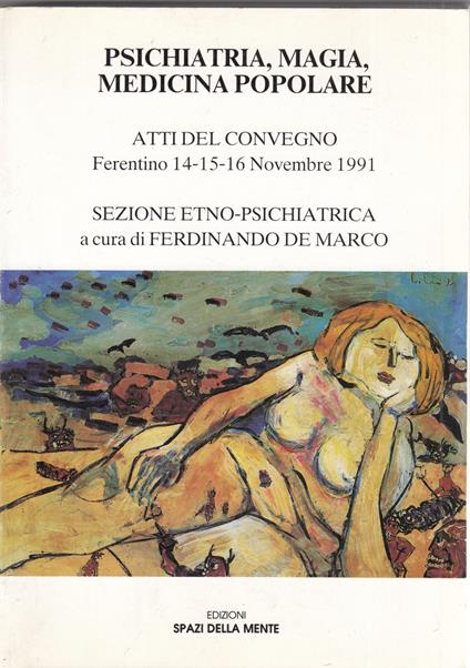 Psichiatria. magia. medicina popolare. Atti del convegno Ferentino 14-15-16 novembre 1991 - copertina