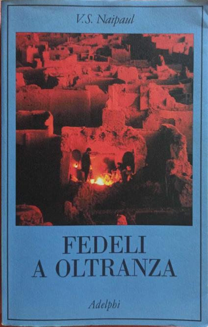 Fedeli a oltranza. Un viaggio tra i popoli convertiti all'Islam - copertina