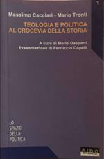 Teologia e politica al crocevia della storia