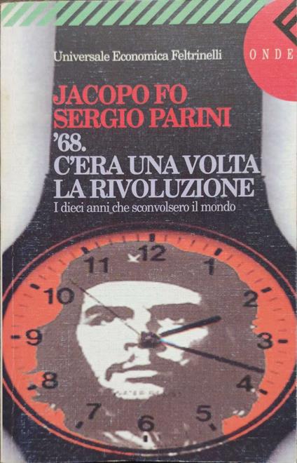C'era una volta la rivoluzione. Il Sessantotto e i dieci anni che sconvolsero il mondo - Jacopo Fo - copertina
