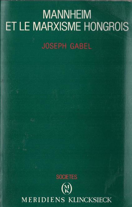Mannheim Et Le Marxisme Hongrois: Volume 1 - copertina
