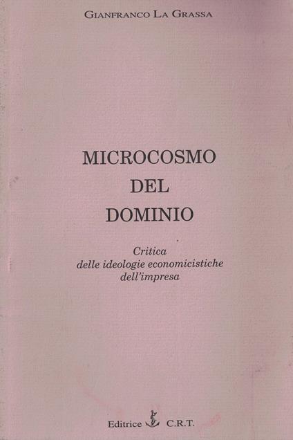 Microcosmo del dominio. Critica delle ideologie economicistiche dell'impresa - Gianfranco La Grassa - copertina