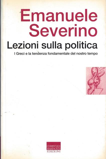 Lezioni sulla politica. I greci e la tendenza fondamentale del nostro tempo - Emanuele Severino - copertina