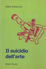 Il suicidio dell'arte. Da Duchamp agli sciampisti