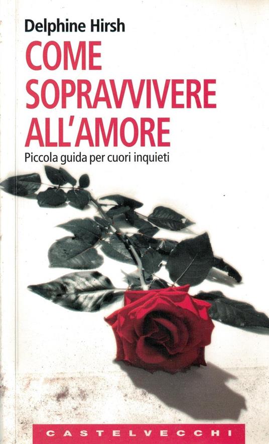 Come sopravvivere all'amore. Piccola guida per cuori inquieti - copertina