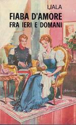 Fiaba d'amore fra ieri e domani