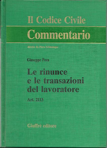 IL CODICE CIVILE - Le rinunce e le transazioni del lavoratore - art. 2113 - copertina