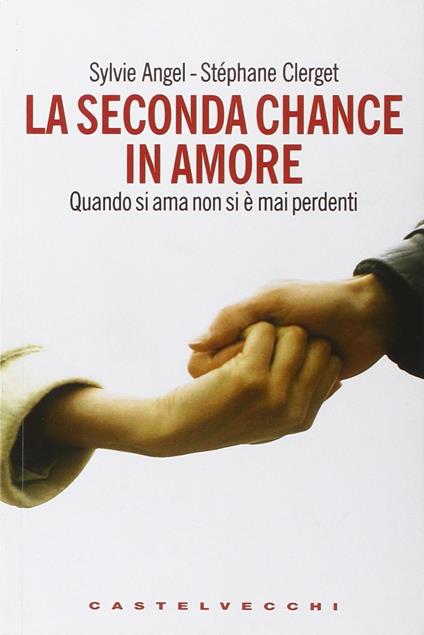 La seconda chance in amore. Quando si ama non si è mai perdenti - copertina
