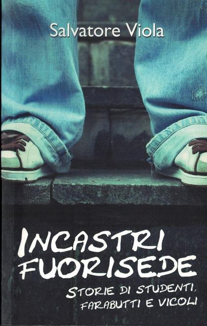 Incastri fuorisede storie di studenti,farabutti e vicoli - copertina