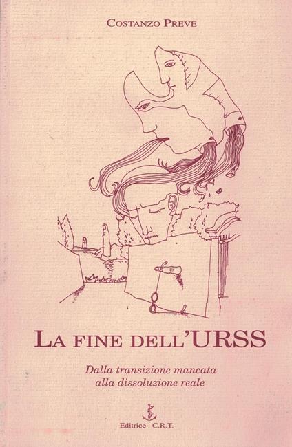 La fine dell'Urss. Dalla transizione mancata alla dissoluzione reale - copertina
