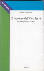 IL RACCONTO DELL'OCCIDENTE dalla ragione alla tecnica