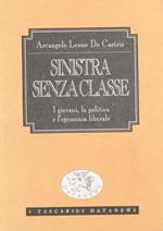 Sinistra senza classe. I giovani, la politica e l'egemonia liberale