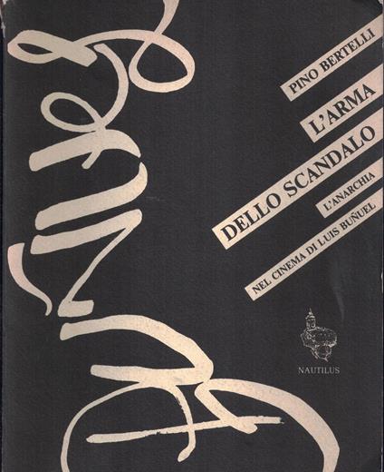 L' Arma Dello Scandalo - Pino Bertelli - copertina