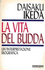 La vita del Buddha. Un'interpretazione biografica