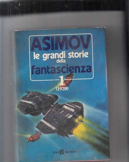 Le Grandi Storie Della Fantascienza 1 1939 - Isaac Asimov - copertina