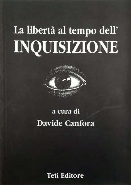 La libertà al tempo dell'inquisizione. Dal 1252 al 1948 - copertina