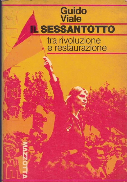 Il Sessantotto. Tra rivoluzione e restaurazione. Ediz. illustrata - Guido Viale - copertina