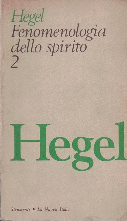 Fenomenologia Dello Spirito 2 Di Hegel - La Nuova Italia 1973 - Friedrich Hegel - copertina