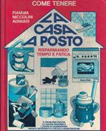 Come tenere la casa a posto risparmiando tempo e fatica. Ediz. illustrata