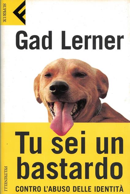 Tu sei un bastardo. Contro l'abuso delle identità - Gad Lerner - copertina