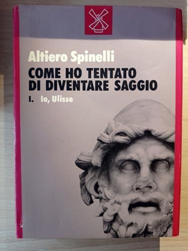 Come ho tentato di diventare saggio: io, Ulisse - Altiero Spinelli - copertina