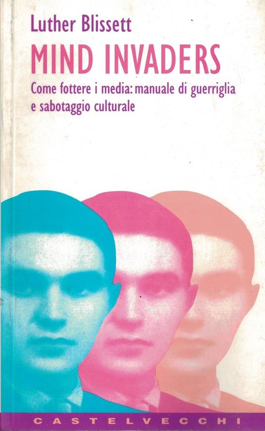 Mind invaders. Come fottere i media: manuale di guerriglia e sabotaggio culturale - copertina