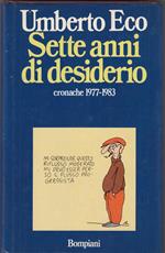 Umberto Eco Sette Anni Di Desiderio Una Raccolta Di Eventi Di Cronaca Nell'Italia Fra Il 1977 E Il 1983
