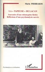 La tapeuse de Lacan : Souvenirs d'une sténotypiste fâchée, Réflexions d'une psychanalyste navrée